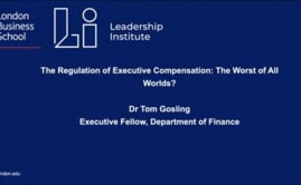 Dr. Tom Gosling - Regulation of Executive Compensation: The Worst of All Worlds?