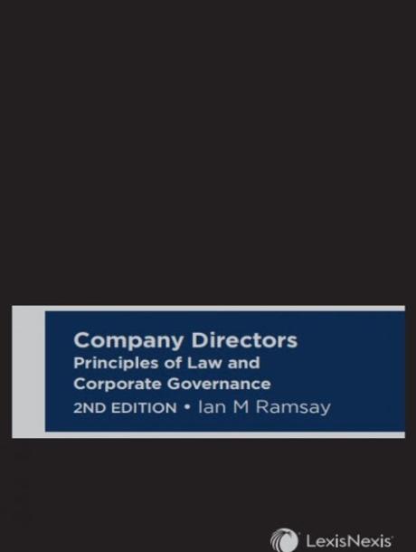 Company Directors: Principles of Law and Corporate Governance, 2nd edition By Ian Ramsay (University of Melbourne and ECGI). (LexisNexis 2023, available here)